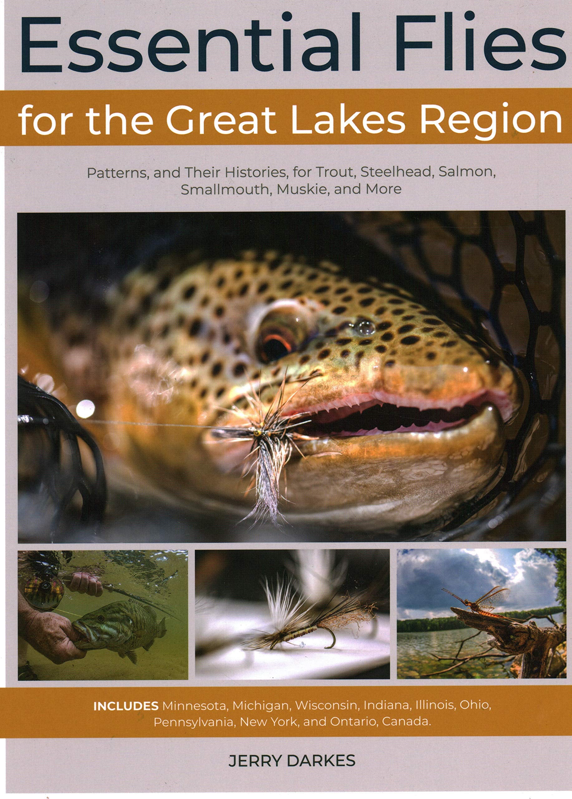 Essential Flies for the Great Lakes Region: Patterns, and Their Histories, for Trout, Steelhead, Salmon, Smallmouth, Muskie, and More By Jerry Darkes